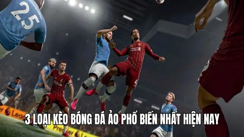 3 mẹo cược bóng đá ảo giúp bạn bất bại từ cao thủ WIN777 2 3 loại kèo bóng đá ảo phổ biến nhất hiện nay