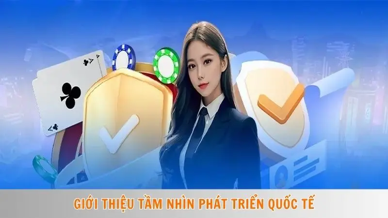 Giới thiệu Win777 4 Giới thiệu tầm nhìn phát triển quốc tế