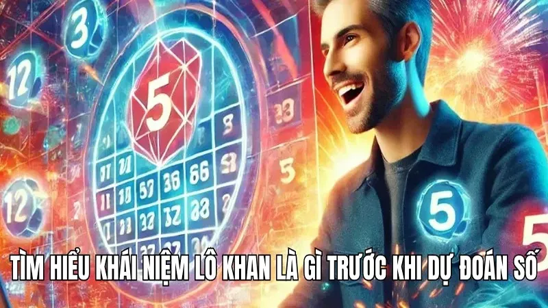 Lô khan là gì? 3 phương pháp soi cầu chuẩn chỉnh từ WIN777 1 Tìm hiểu khái niệm lô khan là gì trước khi dự đoán số