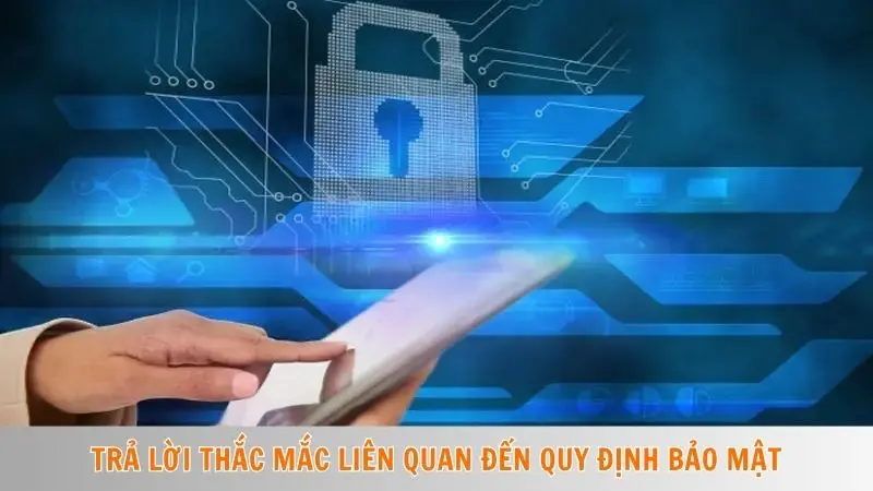 Chính sách bảo mật Win777 4 Trả lời thắc mắc liên quan đến quy định bảo mật